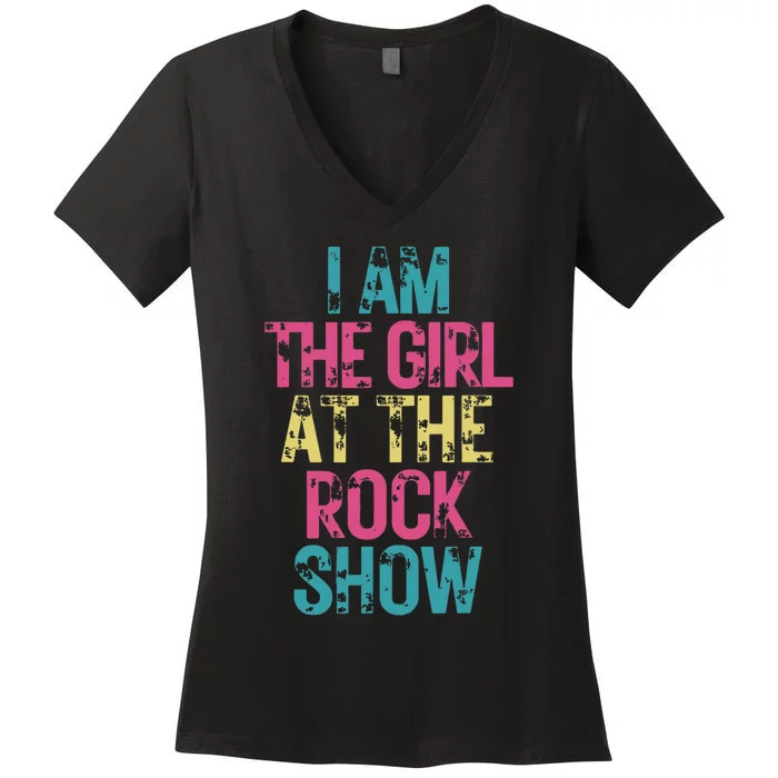 I Am The Girl At The R.O.C.K Show Rock Music Lover Women's V-Neck T-Shirt