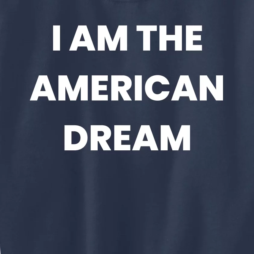 I Am The American Dream Kids Sweatshirt