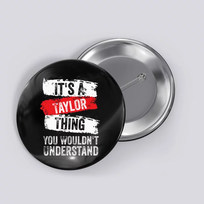 It's A T.aylor Thing You Wouldn't Understand Family Name Button