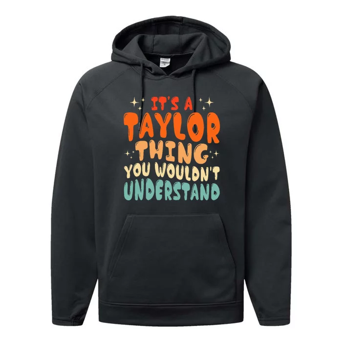 ItS A Taylor Thing You Wouldnt Understand Retro Groovy 80S Performance Fleece Hoodie