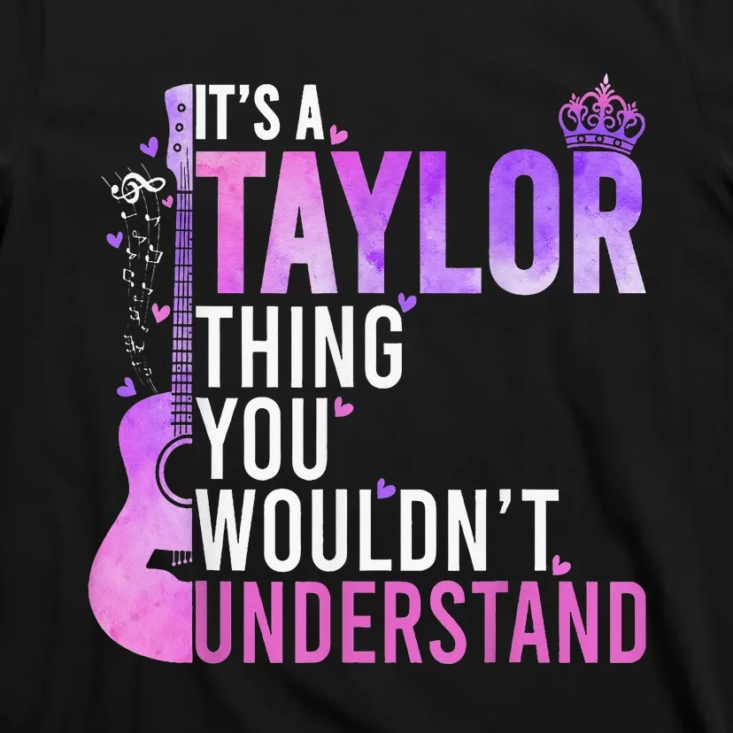 Its A Taylor Thing You Wouldnt Understand T-Shirt