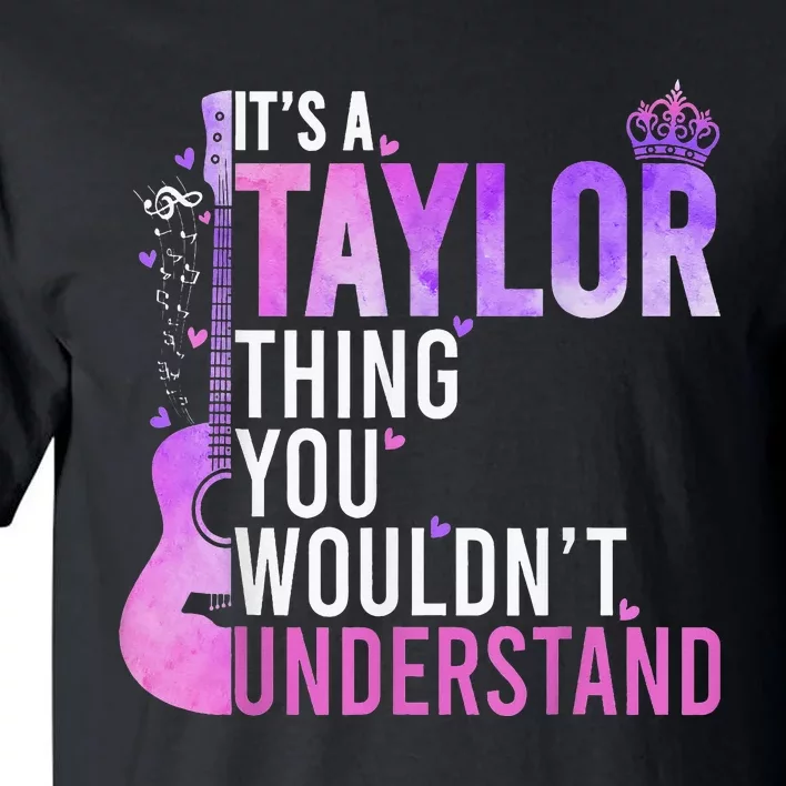 Its A Taylor Thing You Wouldnt Understand Tall T-Shirt