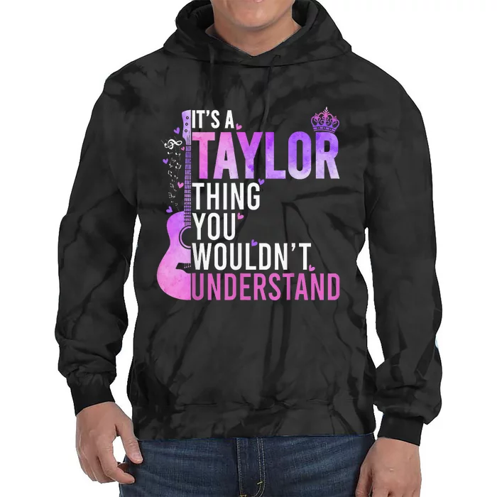 Its A Taylor Thing You Wouldnt Understand Tie Dye Hoodie