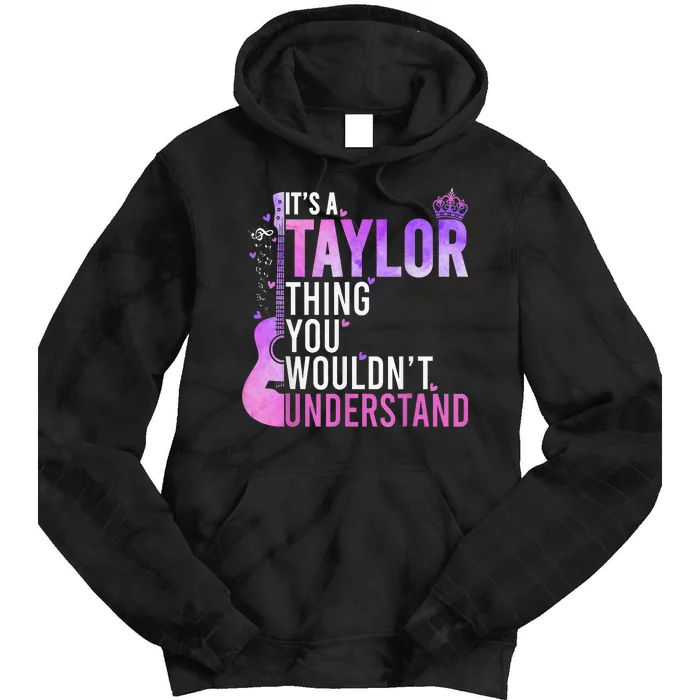 Its A Taylor Thing You Wouldnt Understand Tie Dye Hoodie