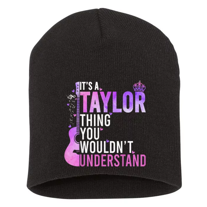 Its A Taylor Thing You Wouldnt Understand Short Acrylic Beanie