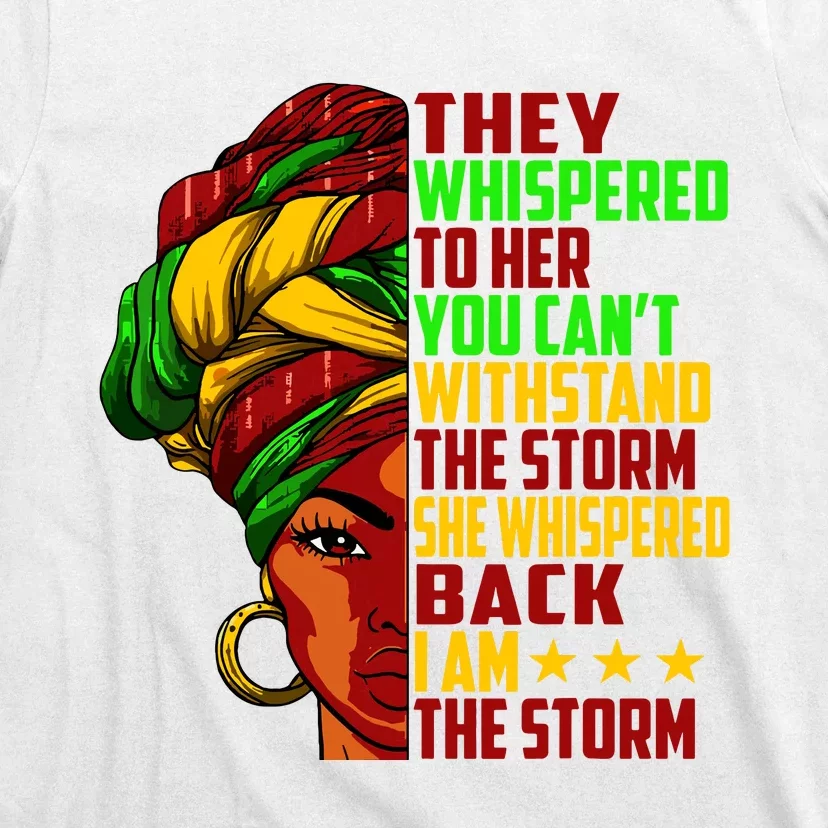 I Am The Storm Juneteenth Black History Month T-Shirt