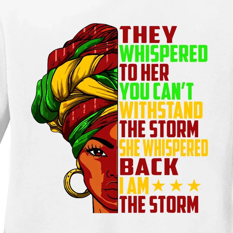 I Am The Storm Juneteenth Black History Month Ladies Long Sleeve Shirt