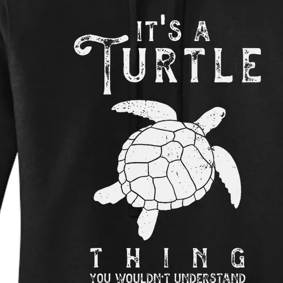 ItS A Turtle Thing Funny Turtles Lover Sea Animal Cute Women's Pullover Hoodie