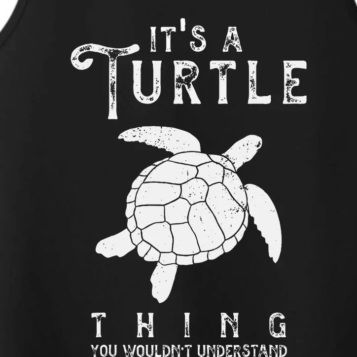 ItS A Turtle Thing Funny Turtles Lover Sea Animal Cute Performance Tank