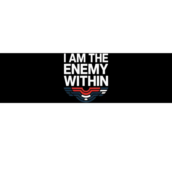 I Am The Enemy Within Bumper Sticker