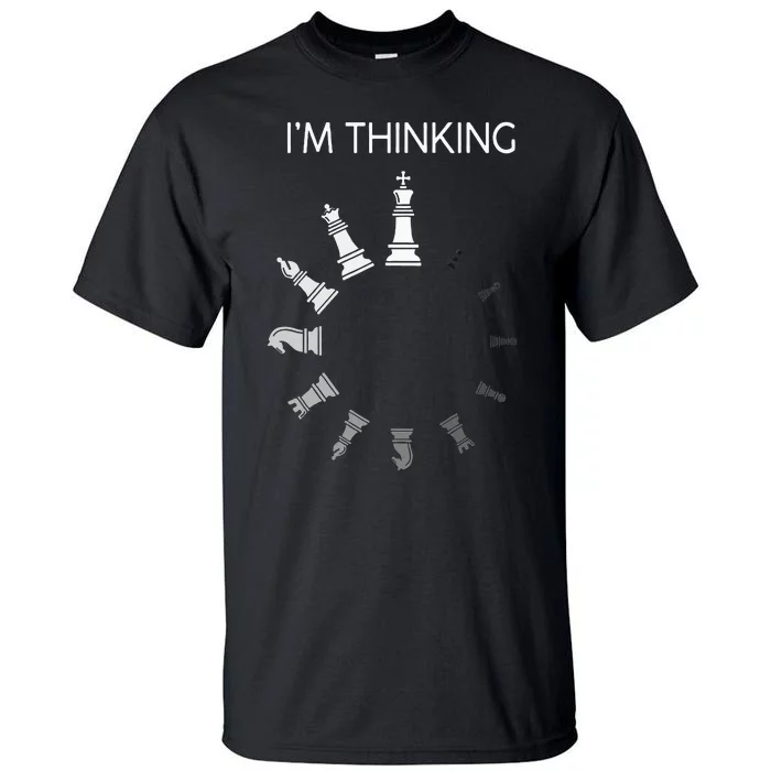 I Am Thinking Chess Pieces Im Thinking Chess Player Lover Tall T-Shirt