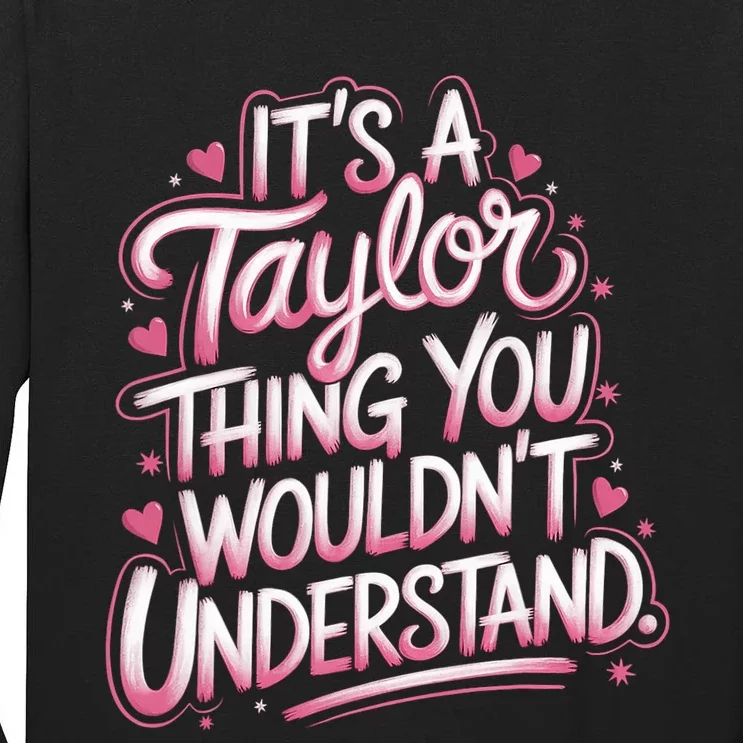 ItS A Taylor Thing You WouldnT Understand Tall Long Sleeve T-Shirt