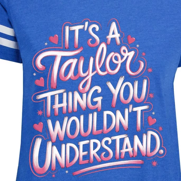 ItS A Taylor Thing You WouldnT Understand Enza Ladies Jersey Football T-Shirt