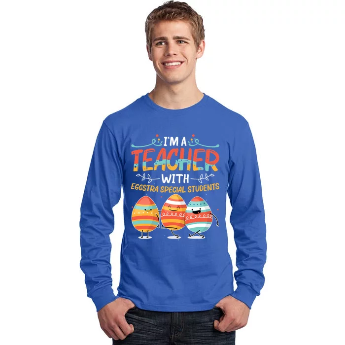 Im A Teacher With Eggstra Special Students Egg Happy Easter Great Gift Tall Long Sleeve T-Shirt