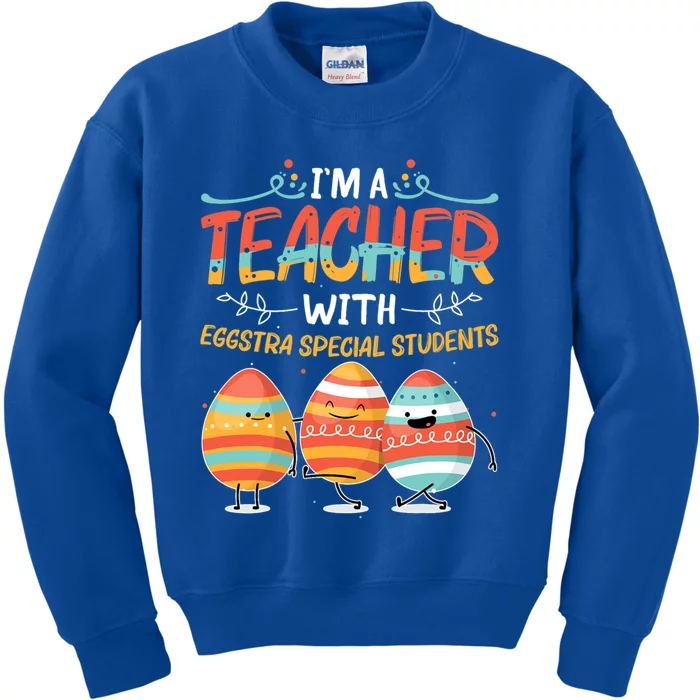 Im A Teacher With Eggstra Special Students Egg Happy Easter Great Gift Kids Sweatshirt