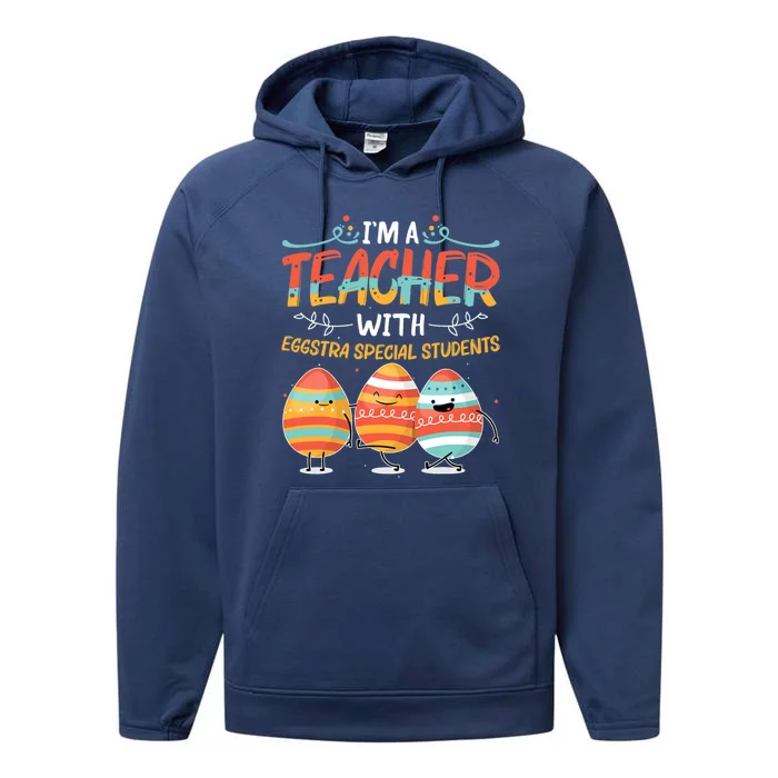 Im A Teacher With Eggstra Special Students Egg Happy Easter Great Gift Performance Fleece Hoodie