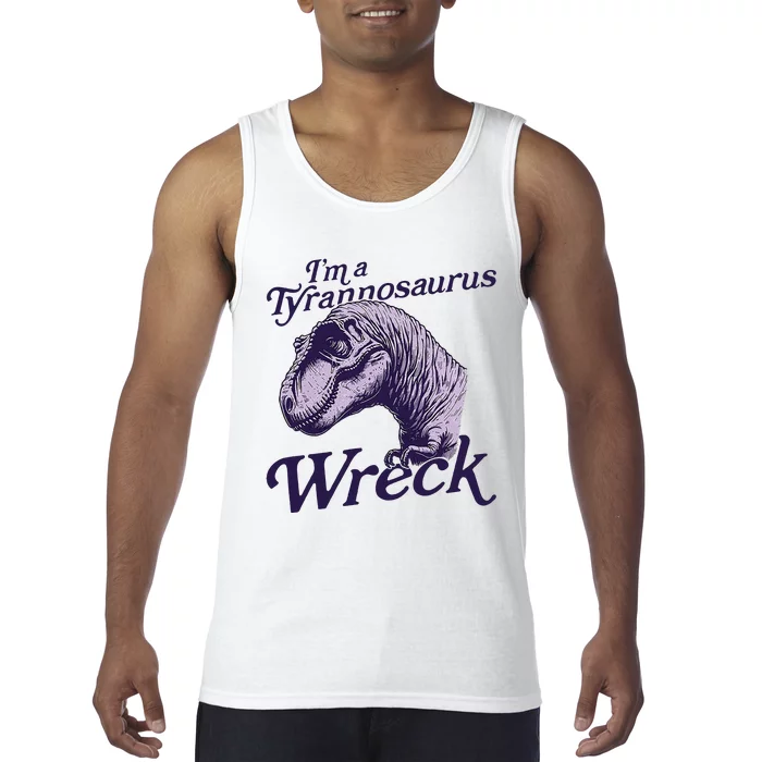 IM A Tyrannosaurus Wreck Tank Top