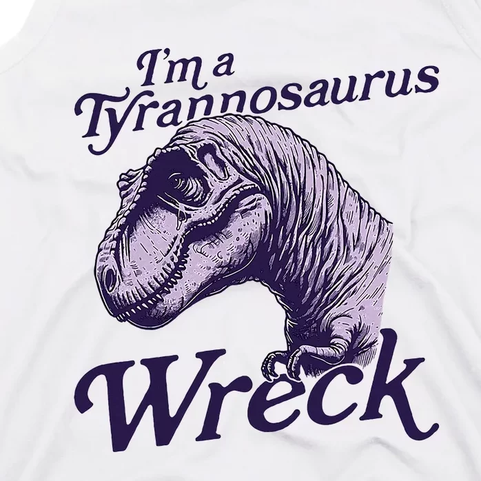 IM A Tyrannosaurus Wreck Tank Top