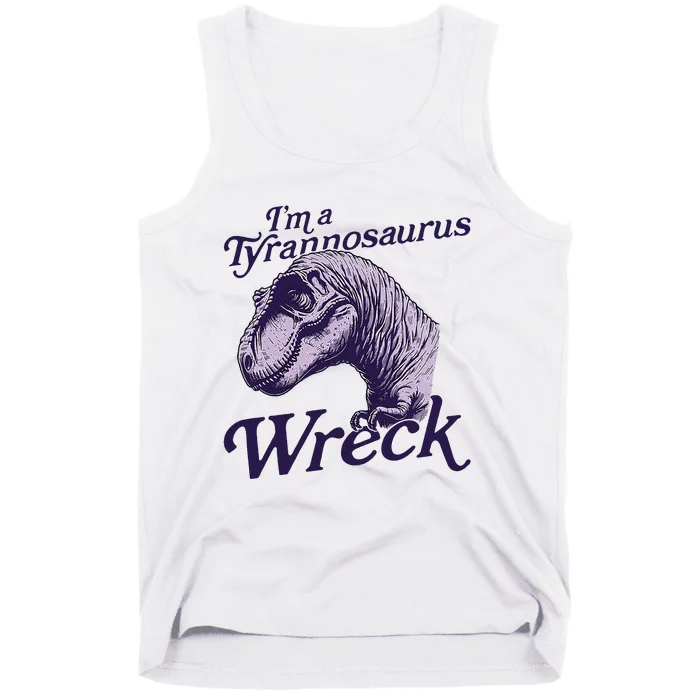 IM A Tyrannosaurus Wreck Tank Top