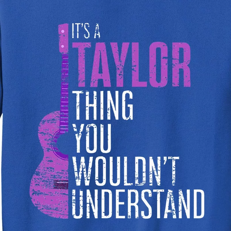 It's a T.aylor Thing you wouldn't Understand Funny T.aylor Sweatshirt