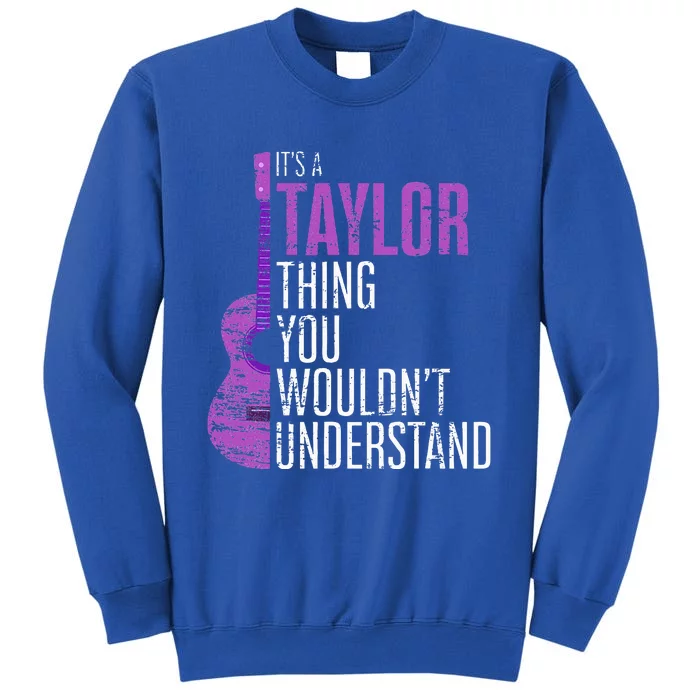 It's a T.aylor Thing you wouldn't Understand Funny T.aylor Sweatshirt