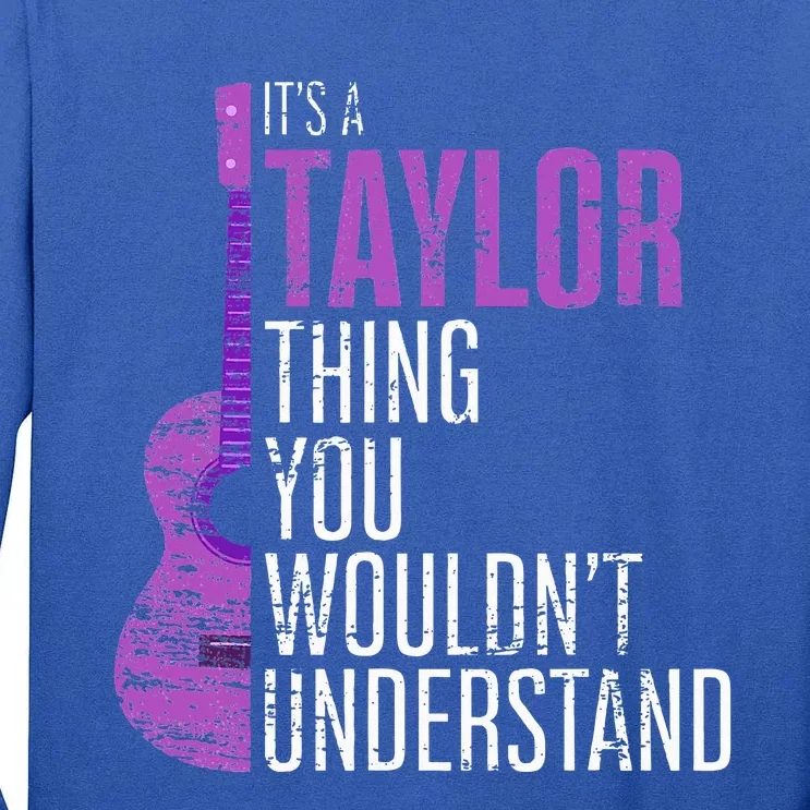 It's a T.aylor Thing you wouldn't Understand Funny T.aylor Tall Long Sleeve T-Shirt