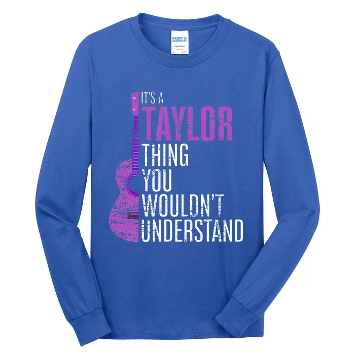 It's a T.aylor Thing you wouldn't Understand Funny T.aylor Tall Long Sleeve T-Shirt