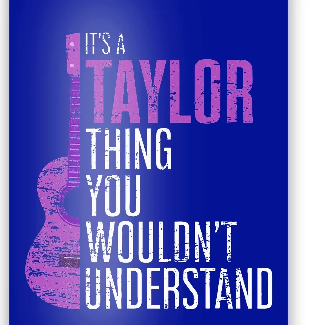 It's a T.aylor Thing you wouldn't Understand Funny T.aylor Poster