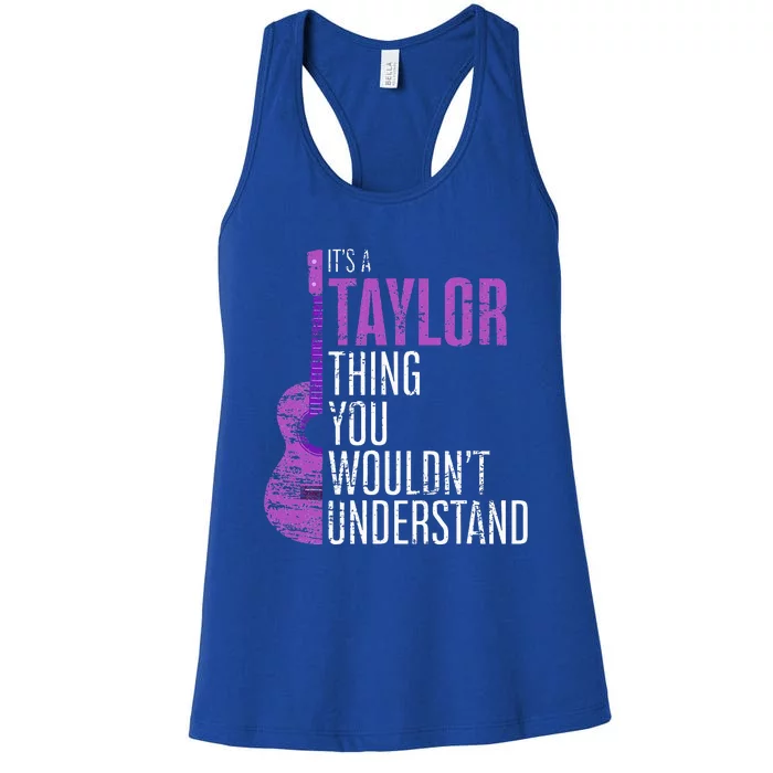 It's a T.aylor Thing you wouldn't Understand Funny T.aylor Women's Racerback Tank