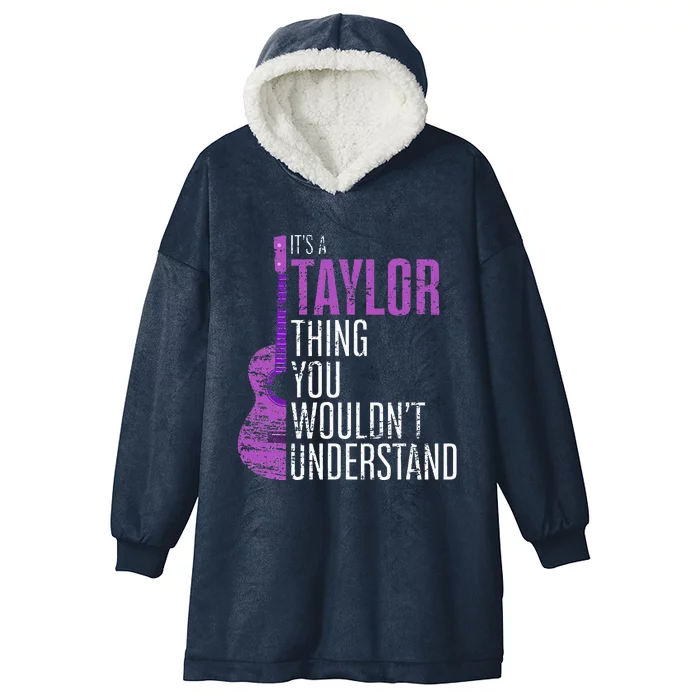 It's a T.aylor Thing you wouldn't Understand Funny T.aylor Hooded Wearable Blanket