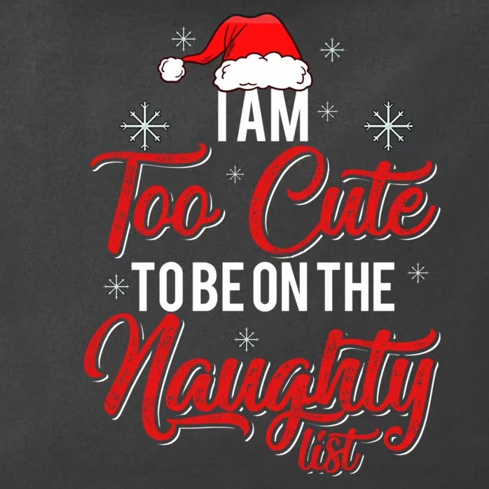 I Am Too Cute To Be On The Naughty List Christmas Zip Tote Bag