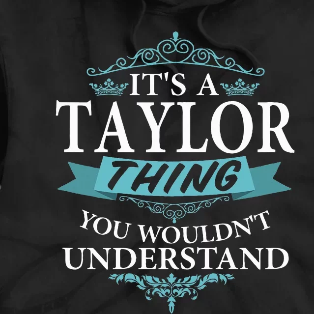 ItS A Taylor Thing You WouldnT Understand V4 Tie Dye Hoodie