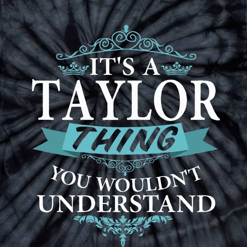 ItS A Taylor Thing You WouldnT Understand V4 Tie-Dye T-Shirt