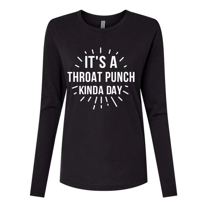 It's A Throat Punch Kinda Day Gift Womens Cotton Relaxed Long Sleeve T-Shirt