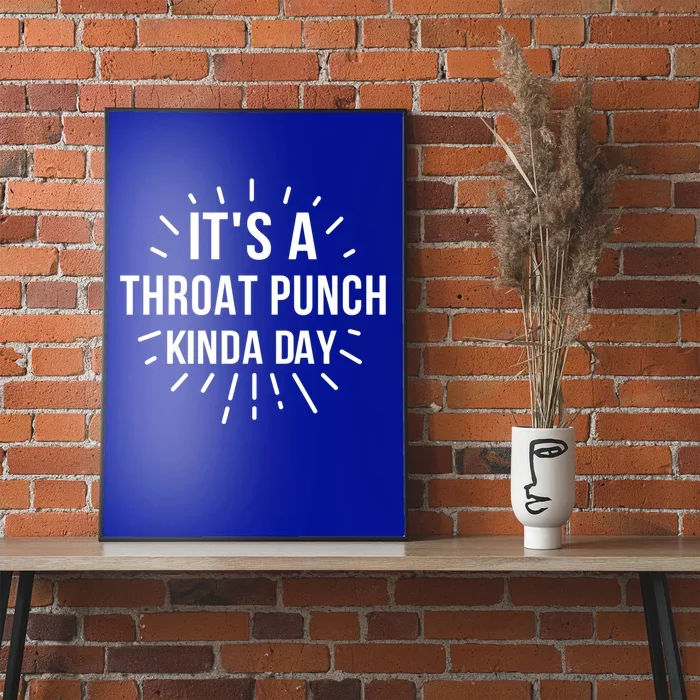 It's A Throat Punch Kinda Day Gift Poster