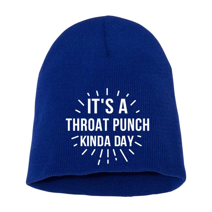 It's A Throat Punch Kinda Day Gift Short Acrylic Beanie