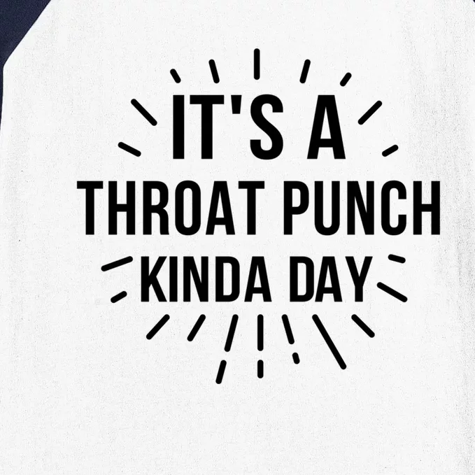 It's A Throat Punch Kinda Day Gift Baseball Sleeve Shirt