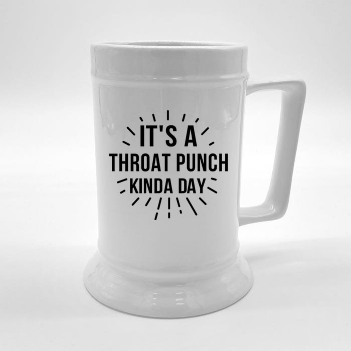 It's A Throat Punch Kinda Day Gift Front & Back Beer Stein