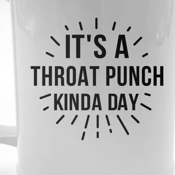 It's A Throat Punch Kinda Day Gift Front & Back Beer Stein