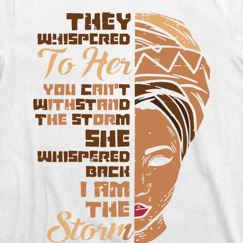 I Am The Storm Melanin Woman Black History Queen Gift T-Shirt