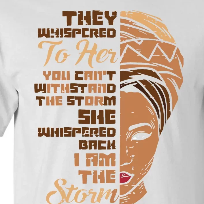 I Am The Storm Melanin Woman Black History Queen Gift Tall T-Shirt