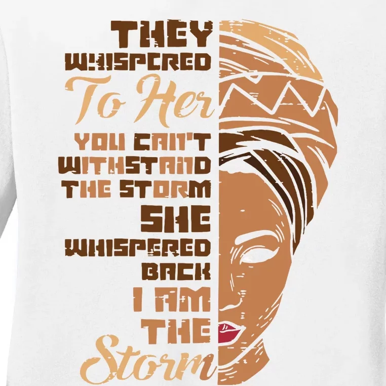 I Am The Storm Melanin Woman Black History Queen Gift Ladies Long Sleeve Shirt