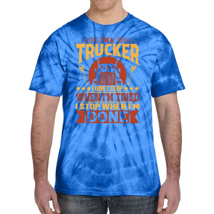 I'm A Trucker Funny Truck Driver Father Great Gift Tie-Dye T-Shirt