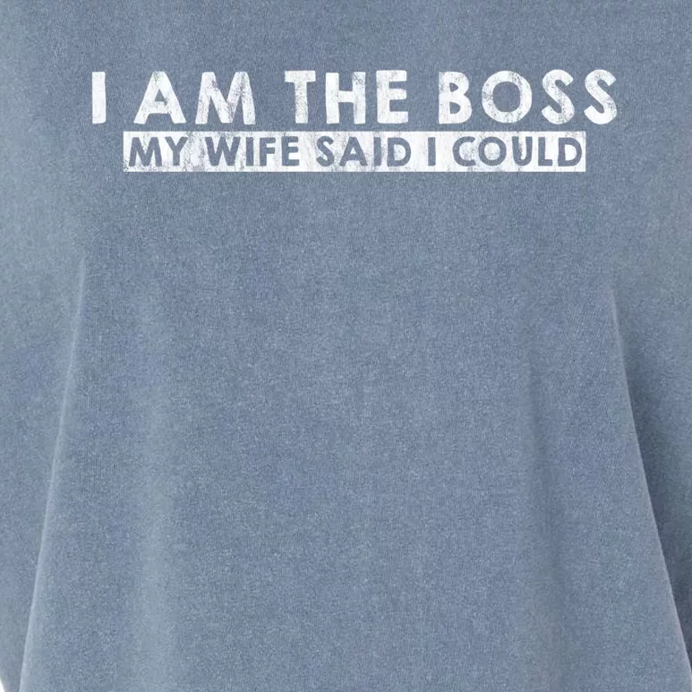 I Am The Boss Gift My Wife Said I Could Giftgift Garment-Dyed Women's Muscle Tee