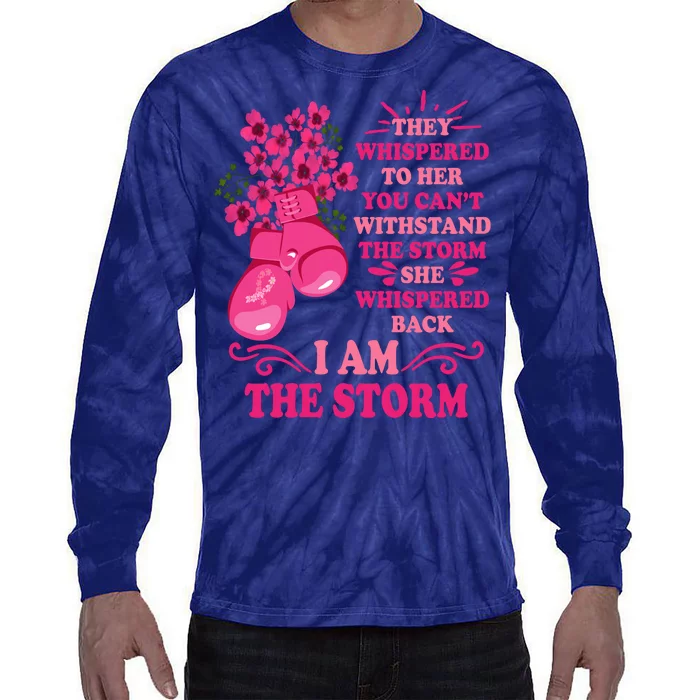 I Am The Storm Fight Breast Cancer Awareness Quote Tie-Dye Long Sleeve Shirt