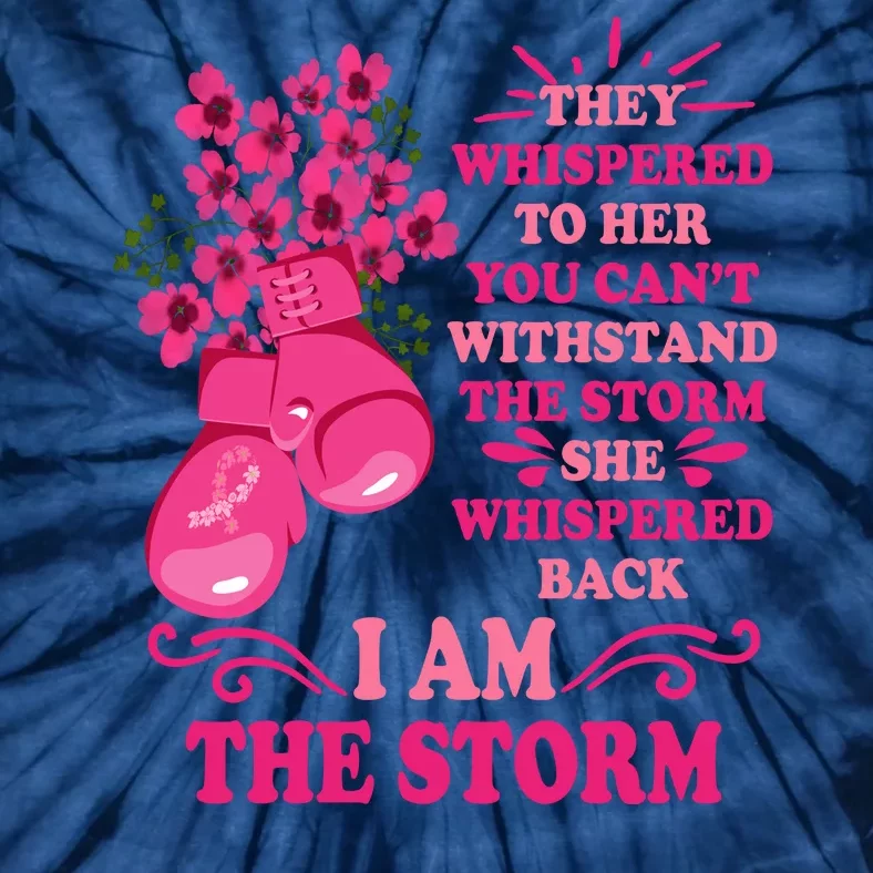 I Am The Storm Fight Breast Cancer Awareness Quote Tie-Dye T-Shirt