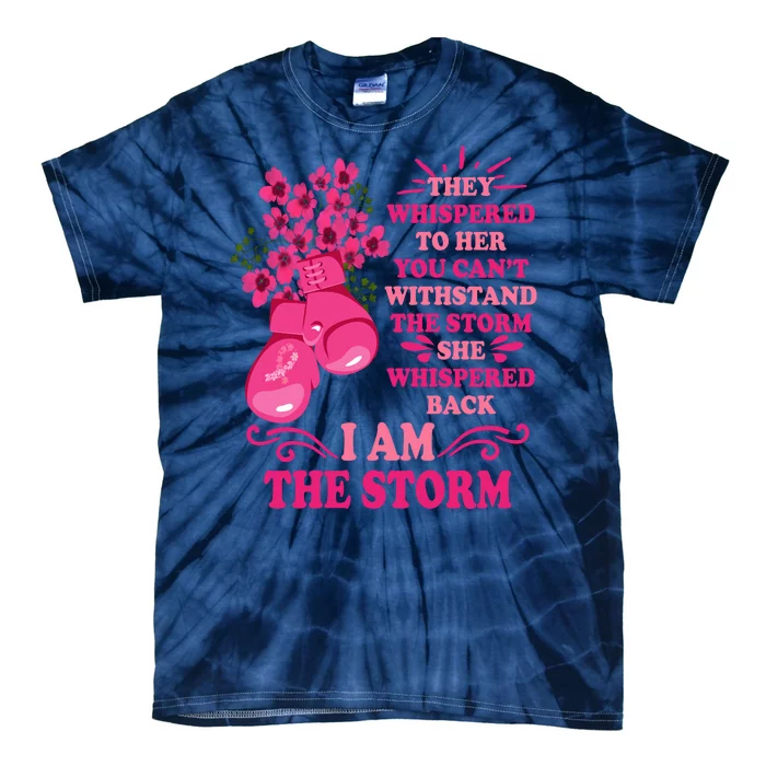 I Am The Storm Fight Breast Cancer Awareness Quote Tie-Dye T-Shirt