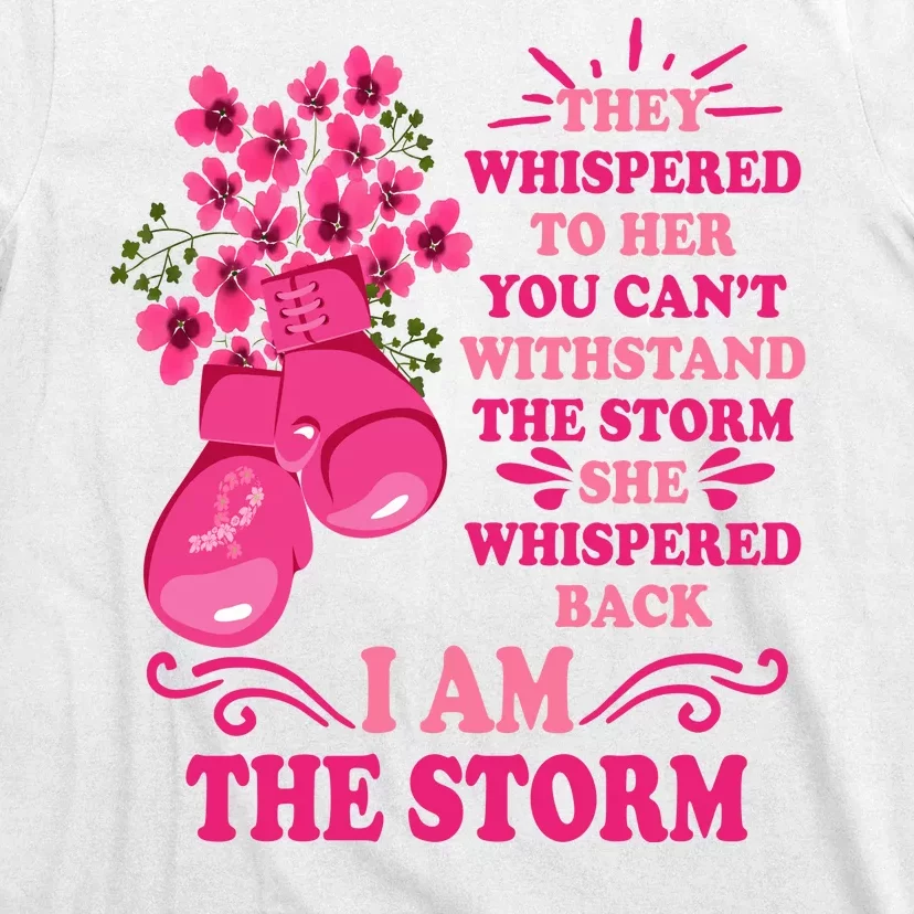 I Am The Storm Fight Breast Cancer Awareness Quote T-Shirt