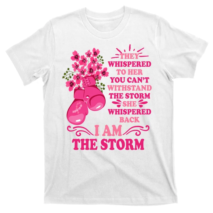 I Am The Storm Fight Breast Cancer Awareness Quote T-Shirt