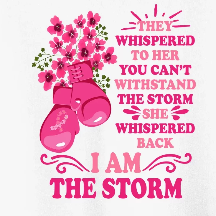 I Am The Storm Fight Breast Cancer Awareness Quote Toddler T-Shirt